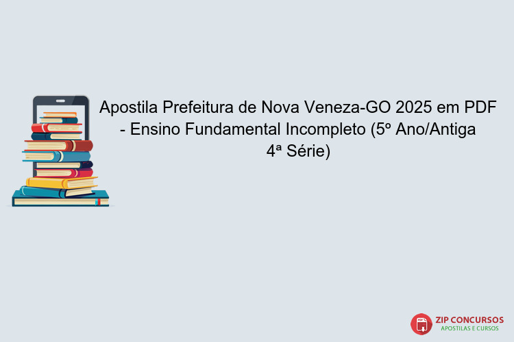 Apostila Prefeitura de Nova Veneza-GO 2025 em PDF - Ensino Fundamental Incompleto (5º Ano/Antiga 4ª Série)