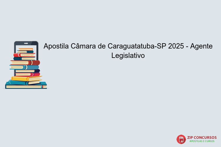 Apostila Câmara de Caraguatatuba-SP 2025 - Agente Legislativo
