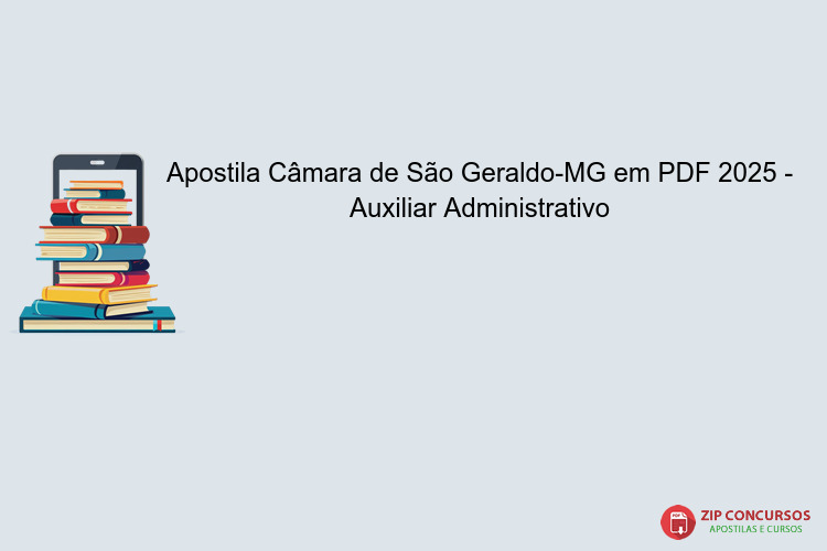Apostila Câmara de São Geraldo-MG em PDF 2025 - Auxiliar Administrativo