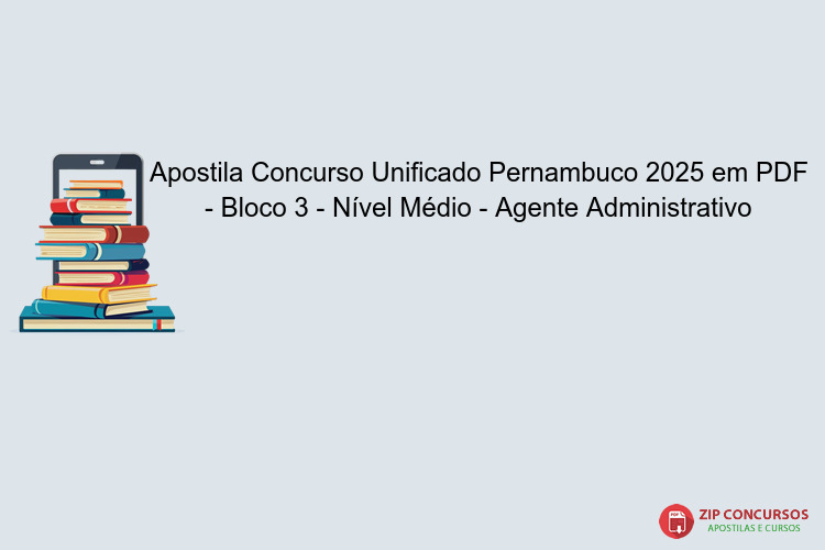Apostila Concurso Unificado Pernambuco 2025 em PDF - Bloco 3 - Nível Médio - Agente Administrativo