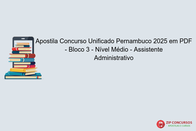 Apostila Concurso Unificado Pernambuco 2025 em PDF - Bloco 3 - Nível Médio - Assistente Administrativo