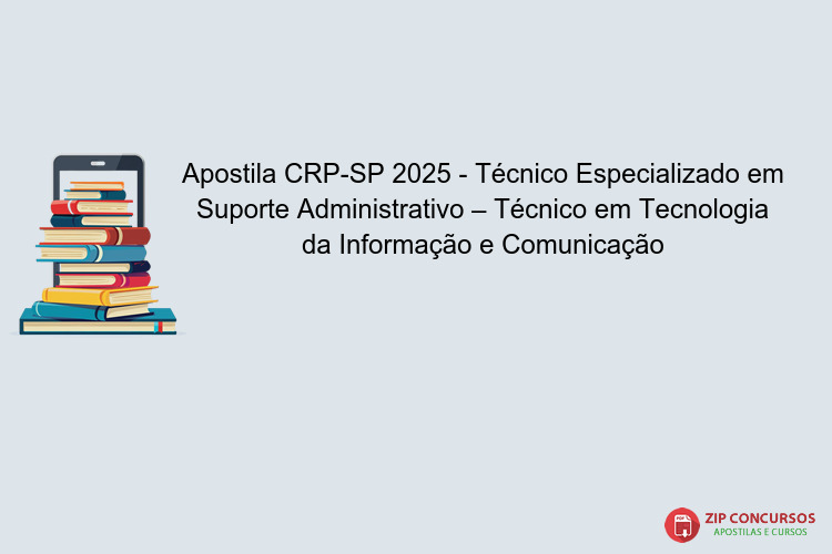 Apostila CRP-SP 2025 - Técnico Especializado em Suporte Administrativo – Técnico em Tecnologia da Informação e Comunicação
