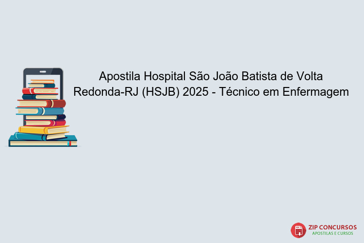 Apostila Hospital São João Batista de Volta Redonda-RJ (HSJB) 2025 - Técnico em Enfermagem