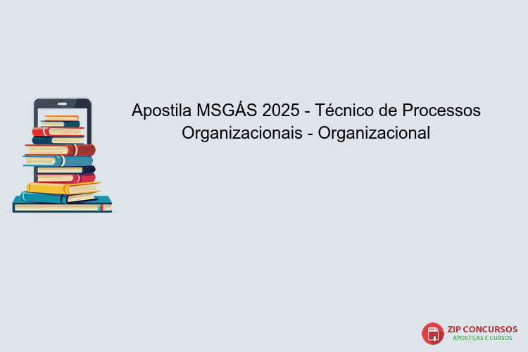 Apostila MSGÁS 2025 - Técnico de Processos Organizacionais - Organizacional
