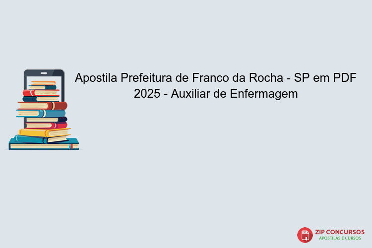Apostila Prefeitura de Franco da Rocha - SP em PDF 2025 - Auxiliar de Enfermagem