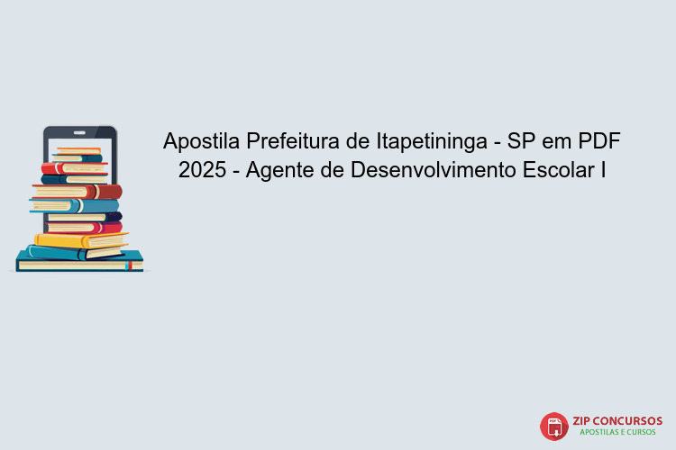 Apostila Prefeitura de Itapetininga - SP em PDF 2025 - Agente de Desenvolvimento Escolar I