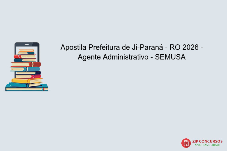 Apostila Prefeitura de Ji-Paraná - RO 2026 - Agente Administrativo - SEMUSA