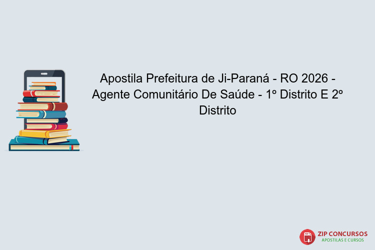 Apostila Prefeitura de Ji-Paraná - RO 2026 - Agente Comunitário De Saúde - 1º Distrito E 2º Distrito