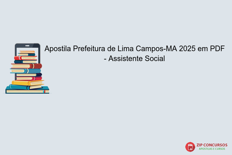 Apostila Prefeitura de Lima Campos-MA 2025 em PDF - Assistente Social