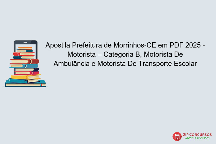 Apostila Prefeitura de Morrinhos-CE em PDF 2025 - Motorista – Categoria B, Motorista De Ambulância e Motorista De Transporte Escolar