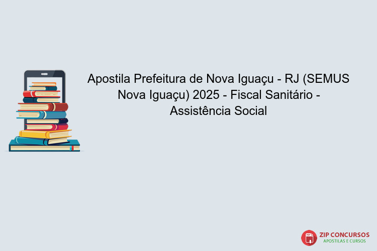 Apostila Prefeitura de Nova Iguaçu - RJ (SEMUS Nova Iguaçu) 2025 - Fiscal Sanitário - Assistência Social