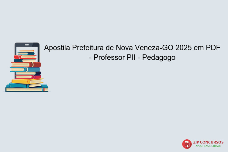 Apostila Prefeitura de Nova Veneza-GO 2025 em PDF - Professor PII - Pedagogo