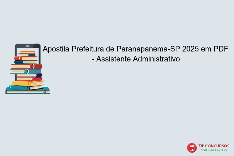 Apostila Prefeitura de Paranapanema-SP 2025 em PDF - Assistente Administrativo