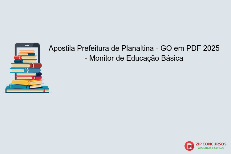 Apostila Prefeitura de Planaltina - GO em PDF 2025 - Monitor de Educação Básica
