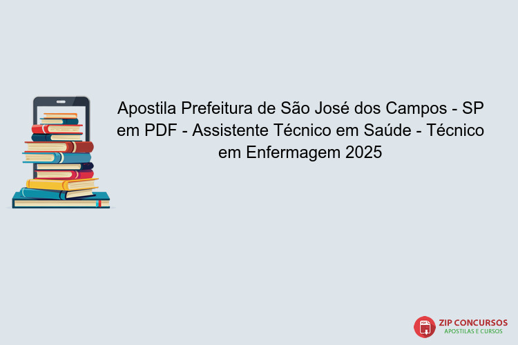 Apostila Prefeitura de São José dos Campos - SP em PDF - Assistente Técnico em Saúde - Técnico em Enfermagem 2025