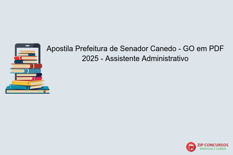 Apostila Prefeitura de Senador Canedo - GO em PDF 2025 - Assistente Administrativo