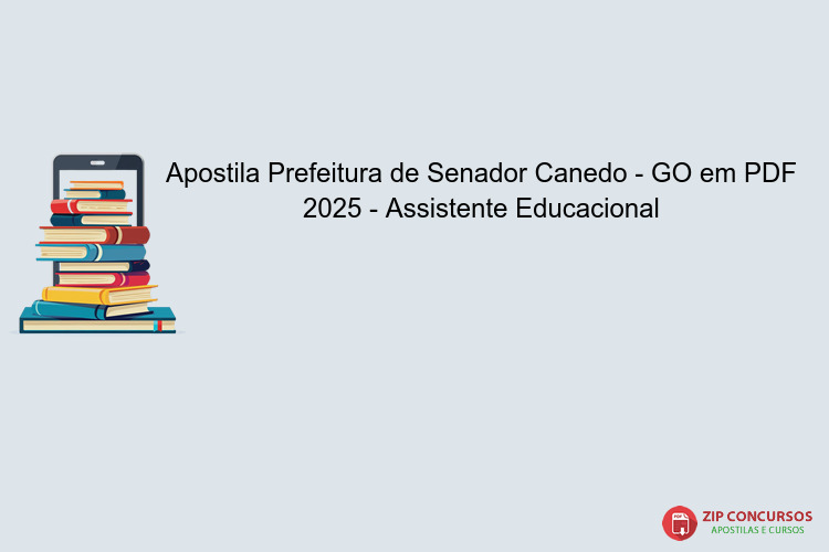 Apostila Prefeitura de Senador Canedo - GO em PDF 2025 - Assistente Educacional