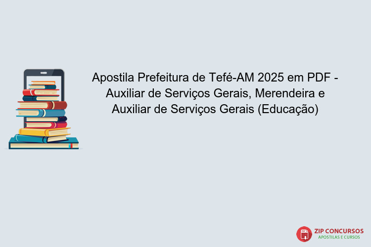 Apostila Prefeitura de Tefé-AM 2025 em PDF - Auxiliar de Serviços Gerais, Merendeira e Auxiliar de Serviços Gerais (Educação)