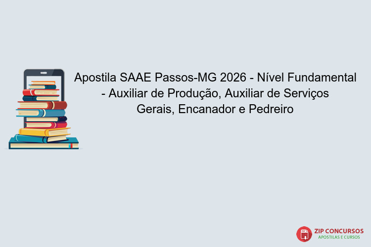 Apostila SAAE Passos-MG 2026 - Nível Fundamental - Auxiliar de Produção, Auxiliar de Serviços Gerais, Encanador e Pedreiro