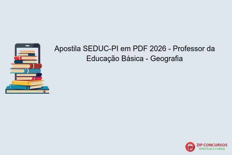 Apostila SEDUC-PI em PDF 2026 - Professor da Educação Básica - Geografia