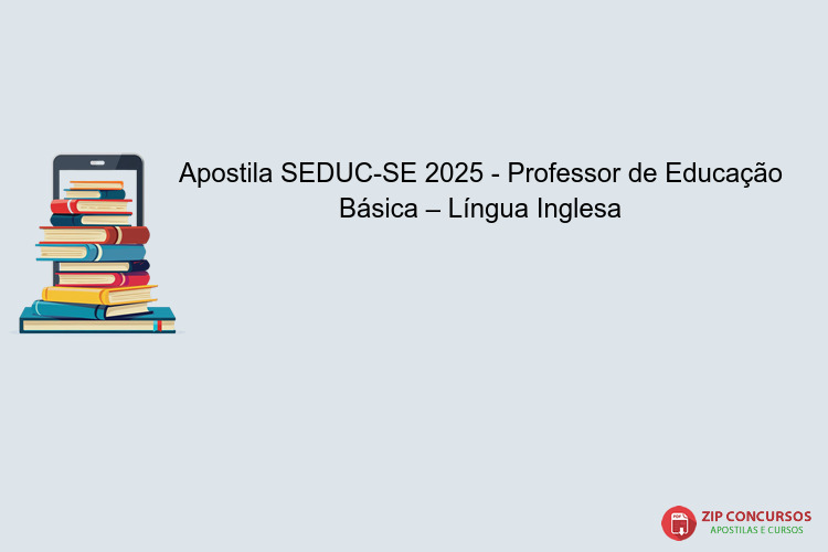Apostila SEDUC-SE 2025 - Professor de Educação Básica – Língua Inglesa