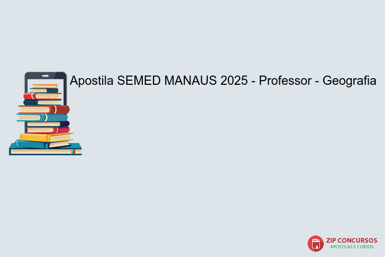 Apostila SEMED MANAUS 2025 - Professor - Geografia