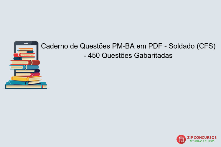 Caderno de Questões PM-BA em PDF - Soldado (CFS) - 450 Questões Gabaritadas
