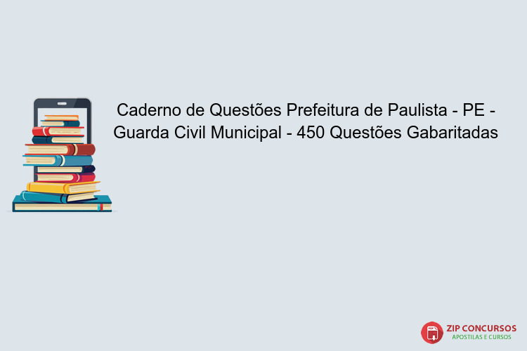Caderno de Questões Prefeitura de Paulista - PE - Guarda Civil Municipal - 450 Questões Gabaritadas