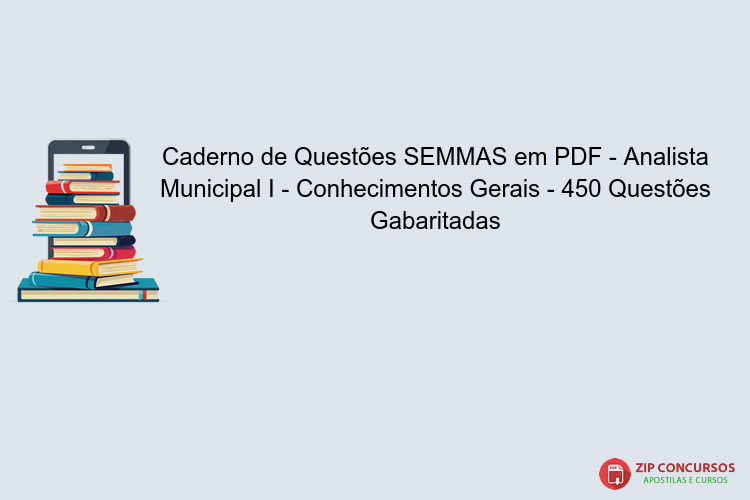Caderno de Questões SEMMAS em PDF - Analista Municipal I - Conhecimentos Gerais - 450 Questões Gabaritadas
