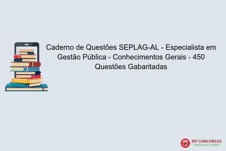 Caderno de Questões SEPLAG-AL - Especialista em Gestão Pública - Conhecimentos Gerais - 450 Questões Gabaritadas