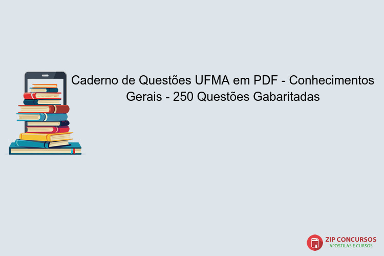 Caderno de Questões UFMA em PDF - Conhecimentos Gerais - 250 Questões Gabaritadas