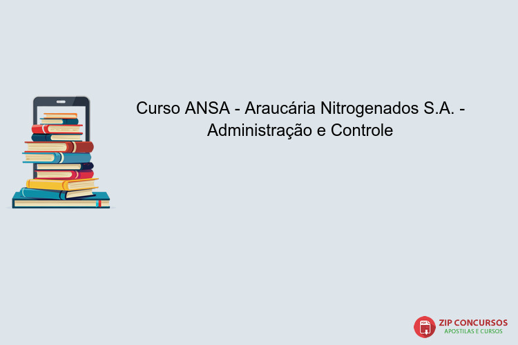 Curso ANSA - Araucária Nitrogenados S.A. - Administração e Controle