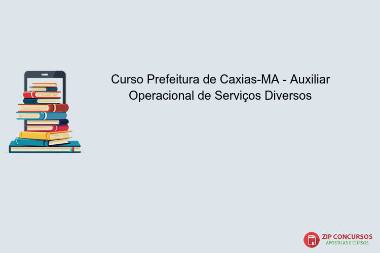 Curso Prefeitura de Caxias-MA - Auxiliar Operacional de Serviços Diversos