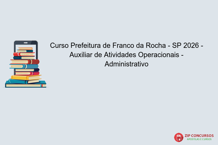 Curso Prefeitura de Franco da Rocha - SP 2026 - Auxiliar de Atividades Operacionais - Administrativo