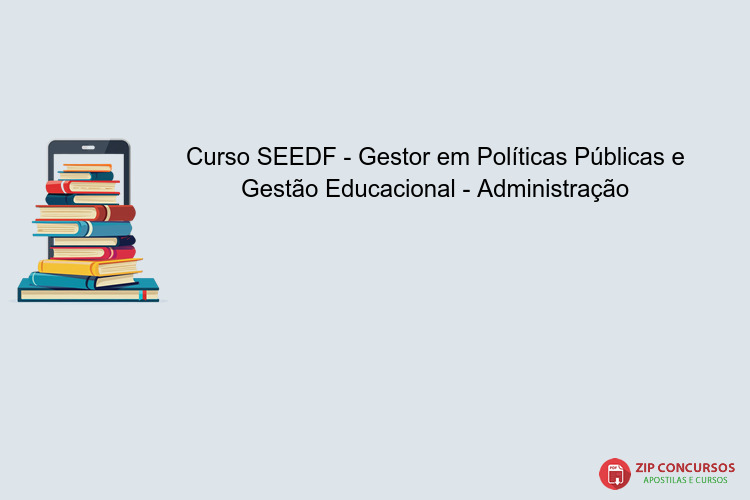 Curso SEEDF - Gestor em Políticas Públicas e Gestão Educacional - Administração