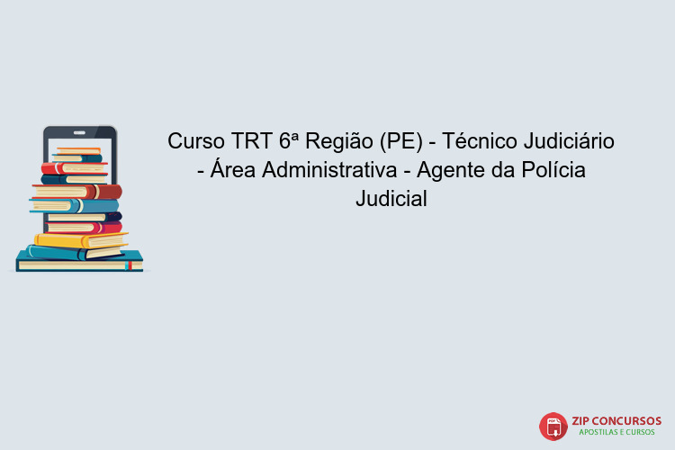 Curso TRT 6ª Região (PE) - Técnico Judiciário - Área Administrativa - Agente da Polícia Judicial