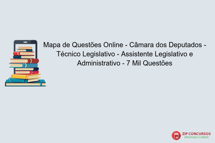 Mapa de Questões Online - Câmara dos Deputados - Técnico Legislativo - Assistente Legislativo e Administrativo - 7 Mil Questões