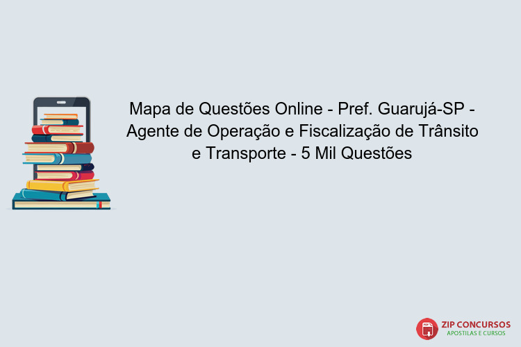 Mapa de Questões Online - Pref. Guarujá-SP - Agente de Operação e Fiscalização de Trânsito e Transporte - 5 Mil Questões