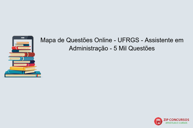 Mapa de Questões Online - UFRGS - Assistente em Administração - 5 Mil Questões