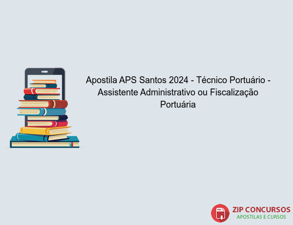 Apostila APS Santos 2024 - Técnico Portuário - Assistente Administrativo ou Fiscalização Portuária