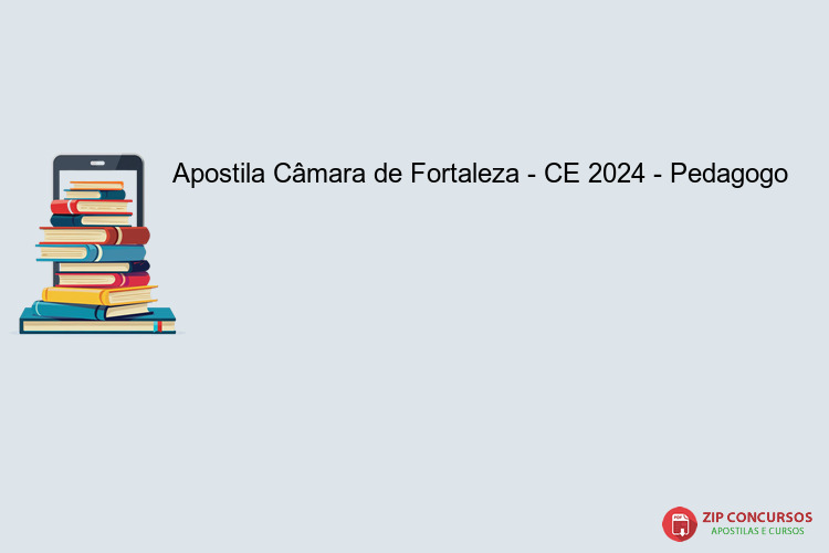 Apostila Câmara de Fortaleza - CE 2024 - Pedagogo