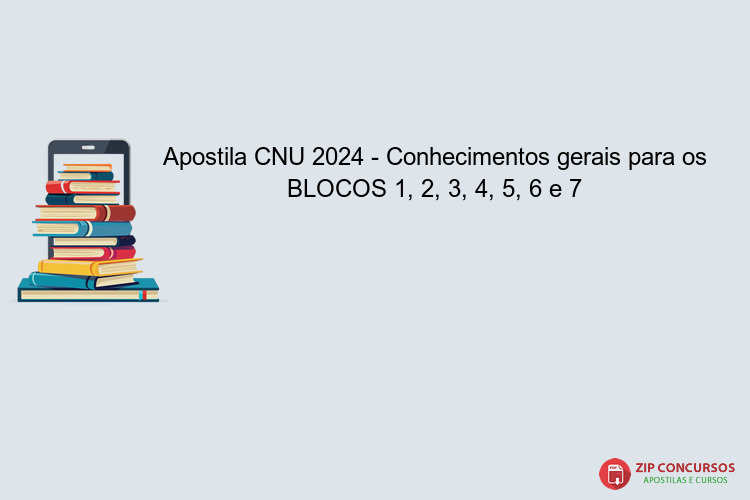Apostila CNU 2024 - Conhecimentos gerais para os BLOCOS 1, 2, 3, 4, 5, 6 e 7