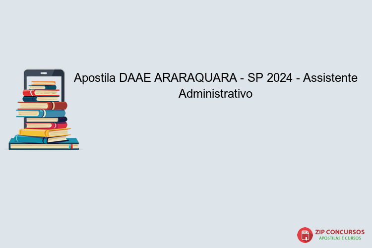 Apostila DAAE ARARAQUARA - SP 2024 - Assistente Administrativo