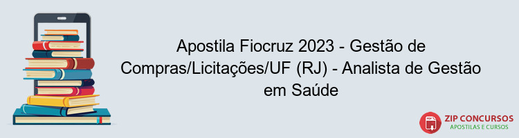 Apostila Fiocruz 2023 - Gestão de Compras/Licitações/UF (RJ) - Analista de Gestão em Saúde