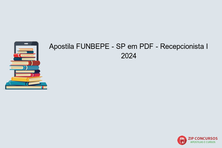 Apostila FUNBEPE - SP em PDF - Recepcionista I 2024