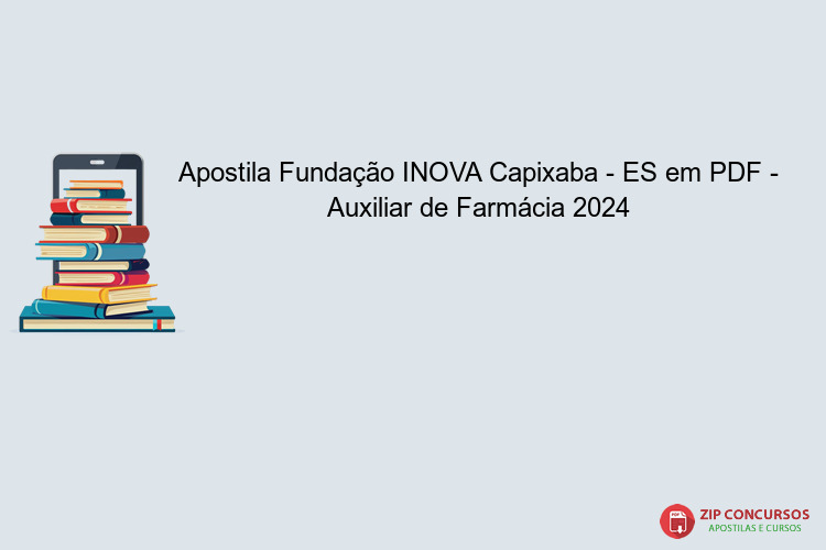 Apostila Fundação INOVA Capixaba - ES em PDF - Auxiliar de Farmácia 2024