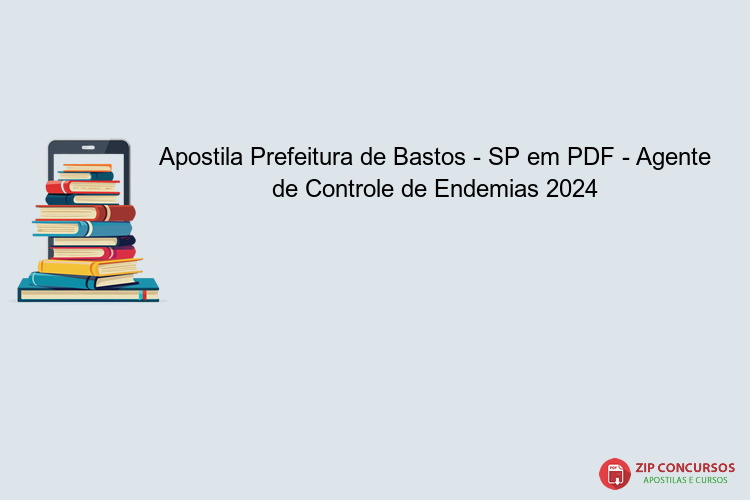 Apostila Prefeitura de Bastos - SP em PDF - Agente de Controle de Endemias 2024