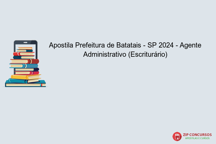 Apostila Prefeitura de Batatais - SP 2024 - Agente Administrativo (Escriturário)