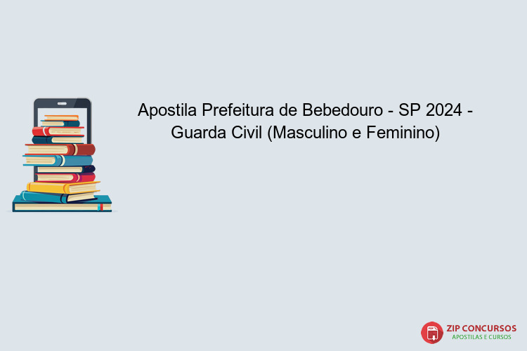 Apostila Prefeitura de Bebedouro - SP 2024 - Guarda Civil (Masculino e Feminino)