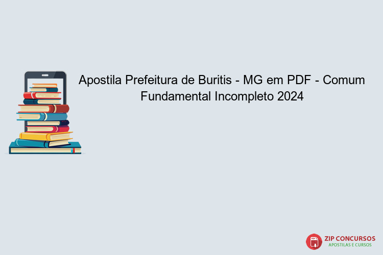 Apostila Prefeitura de Buritis - MG em PDF - Comum Fundamental Incompleto 2024